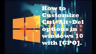 How to Customize Ctrl+Alt+Del options in windows 10  with [GPO].
