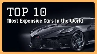 Top 10 Most Expensive Cars In the World