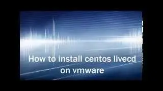 Hướng dẫn cài đặt centos 6.7 livecd trên vmware - How to install Centos on vmware