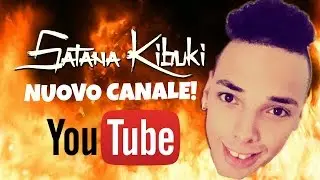 NUOVO CANALE!?!? SATANA KIBUKI