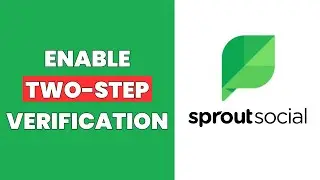 How To Enable Two-step Verification In Sprout Social