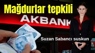 Akbank mağdurları her geçen gün artıyor! Akbank neden suskun?