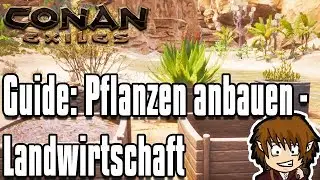 CONAN EXILES GUIDE: Cultivating Plants, Agriculture, Farming! [Conan Exiles Tutorial German]