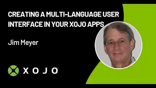 Creating a Multi Language User Interface in Your Xojo Apps - Jim Meyer