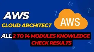 ALL Modules AWS Academy Cloud Architecting  Knowledge Check Results