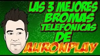 ▶️LAS 3 MEJORES BROMAS TELEFÓNICAS DE AURONPLAY▶️ [PLAY]