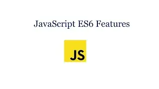 ES6 features in JavaScript | JavaScript ES6 features  | ES6  in JavaScript  | JavaScript