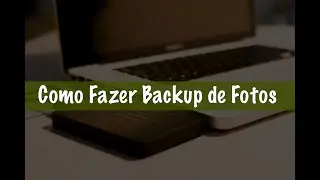 Como Fazer Backup de Fotos