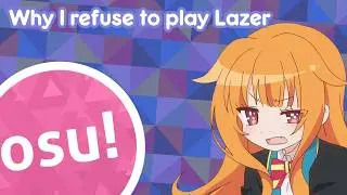 Why I will NOT play Osu! Lazer...