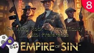 Empire of Sin - Boss Difficulty - Sai Wing Mock - Episode 8