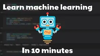 Learn Machine Learning in 10 minutes