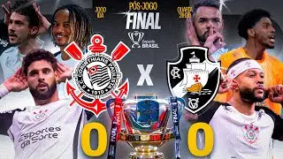 PÓS-JOGO 🔴 CORINTHIANS 0X0 VASCO | AO VIVO DA COLETIVA E ZONA MISTA | FINAL COPA DO BRASIL 2025