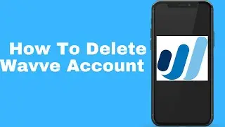 How To Delete Wavve Account