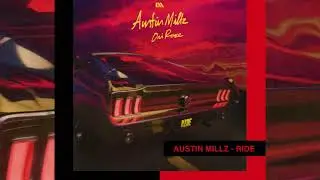 Austin Millz - Ride (feat. Ori Rose)