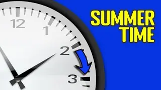 Daylight Saving Time (Summer Time) Explained - Which Countries Are Still Using Summer Time?