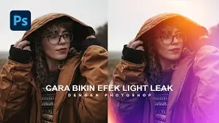 Cara Membuat Efek Light Leak di Photoshop - Photoshop Tutorial Indonesia