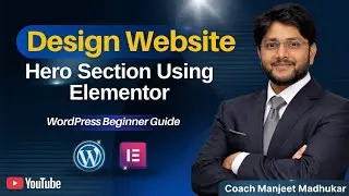 Design Website Hero Section Using Elementor 🔥 | WordPress Beginner Guide | Coach Manjeet Madhukar
