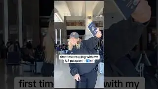 first time traveling with my US passport!!  