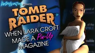 Tomb Raider: When Lara Croft Made a Pin-Up Magazine