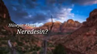 Hüseyin Aktaş - Neredesin? (Official Lyric Video)