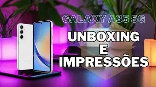 (EM MÃOS!!)😱😁 UNBOXING E PRIMEIRAS IMPRESSÕES DO GALAXY A35 5G! + OPINIÃO DE USUÁRIO!