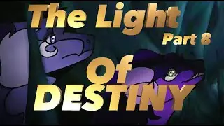 Light of Destiny Part 8 FINISHED
