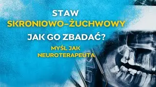 Strzelanie i przeskakiwanie w SZCZĘCE? Jak zbadać szczękę pacjenta? Myśl jak NEUROTERAPEUTA