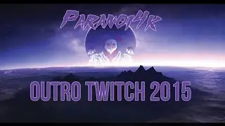 Paranoi4k | Outro Twitch 2015