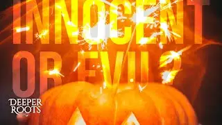 On the Topic of Halloween - Deeper Roots