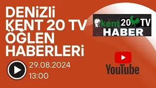 Kent20Haber Tv 29.08.2024 Öğlen Haberleri