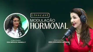 MODULAÇÃO HORMONAL |  LISSCAST 01