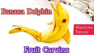 Banana Dolphin | Fruit Carving | Banana Carving