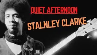 Stanley Clarke      Quiet Afternoon     Backing track      Playback    Play Along