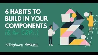 6 Habits to Build in Your Components (& for CRPs)