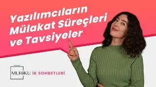 Yazılımcıların Mülakat Süreçleri ve Tavsiyeler (Muhiku İK Sohbetleri)
