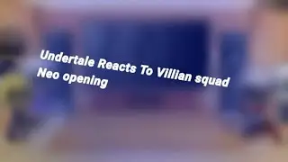 Undertale Reacts to Villian Sans Squad Neo Opening | | _ | |