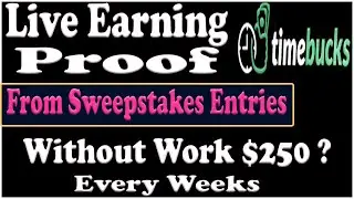How to Earn $250 With TimeBucks | Live Earning Proof With Sweepstakes Entries by BestWayEarning