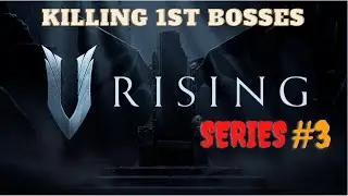V Rising Series #3 - Killing 1st Bosses