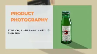 SET UP ĐÈN CHỤP ẢNH SẢN PHẨM CHẤT LIỆU THUỶ TINH, CHO THƯƠNG MẠI ĐIỆN TỬ / TIPS  CHỤP ẢNH SẢN PHẨM