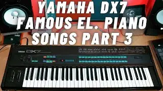 Yamaha DX7 Famous Electric Piano Songs Part 3