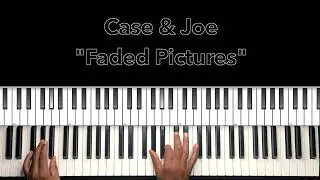 Case & Joe "Faded Pictures" Piano Tutorial