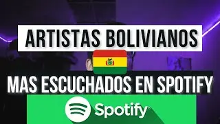 Artistas Bolivianos 🇧🇴🎶 más Escuchados mensualmente en Spotify