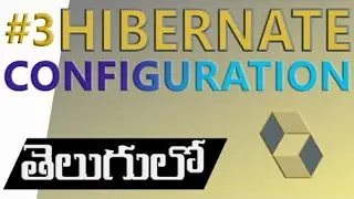 CREATING THE HIBERNATE CONFIGURATION FILE | HIBERNATE IN TELUGU