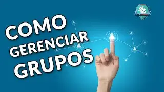 COMO GERENCIAR GRUPOS