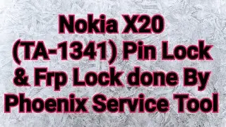 Nokia X20 (TA-1341) Pin Lock & Frp Lock done By Phoenix Service Tool