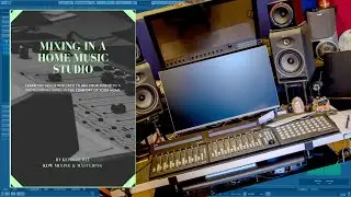 Mixing in a Home Music Studio - 02 Home Music Studio
