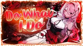 Nightcore - Do What I Do (Lyrics)