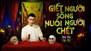 NHÀ MA TẬP 166 | GIẾT NGƯỜI SỐNG, NUÔI NGƯỜI CHẾT | CHUYỆN MA KINH DỊ SỢ HÃI- MC DUY THUẬN | FULL 4K