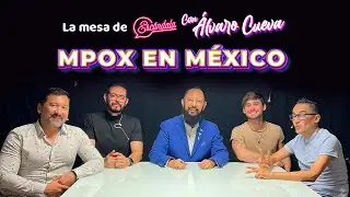 MPox en México - La Mesa de Escándala con Álvaro Cueva
