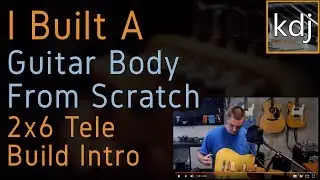 I Built A Guitar Body From Scratch - 2x6 Tele Build Intro